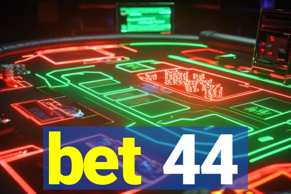 bet 44